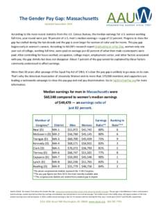 The Gender Pay Gap: Massachusetts Updated September 2014 According to the most recent statistics from the U.S. Census Bureau, the median earnings for U.S. women working full time, year-round were just 78 percent of U.S. 