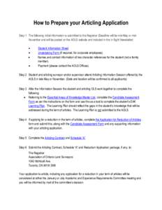 How to Prepare your Articling Application Step 1 The following initial information is submitted to the Registrar (Deadline will be mid-May or midNovember and will be posted on the AOLS website and included in the In Sigh