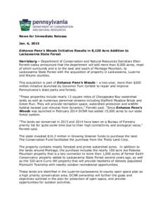 News for Immediate Release Jan. 6, 2015 Enhance Penn’s Woods Initiative Results in 8,120 Acre Addition to Lackawanna State Forest Harrisburg – Department of Conservation and Natural Resources Secretary Ellen Ferretti