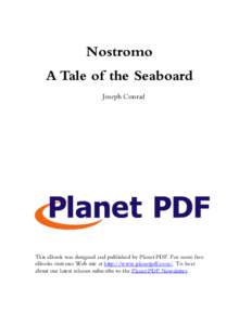 Nostromo A Tale of the Seaboard Joseph Conrad This eBook was designed and published by Planet PDF. For more free eBooks visit our Web site at http://www.planetpdf.com/. To hear