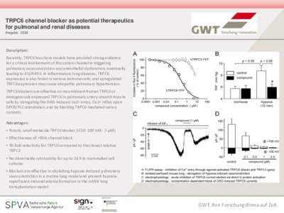 TRPC6 channel blocker as potential therapeutics for pulmonal and renal diseases Projekt: 7224 Description: Recently, TRPC6 knockout models have provided strong evidence