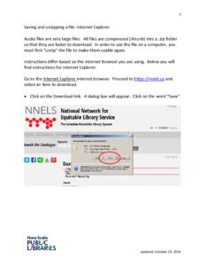 1  Saving and unzipping a file: Internet Explorer Audio files are very large files. All files are compressed (shrunk) into a .zip folder so that they are faster to download. In order to use the file on a computer, you mu