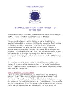 “The Southern Cross”  HERMANUS ASTRONOMY CENTRE NEWSLETTER OCTOBR 2009 Welcome to the latest newsletter, and also to new members Peter and Lynn Krafft. A New Scientist articles on dark holes is attached.