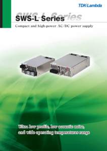 SWS-L Series Compact and high-power AC/DC power supply ・All specifications are subject to change without notice.  Low Profile