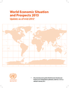 World Economic Situation and Prospects 2013 Update as of mid-2013* *	 United Nations