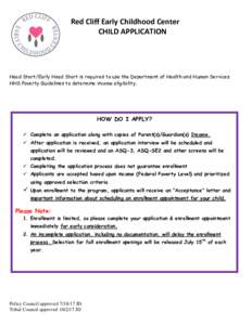 Red Cliff Early Childhood Center CHILD APPLICATION Head Start/Early Head Start is required to use the Department of Health and Human Services HHS Poverty Guidelines to determine income eligibility.