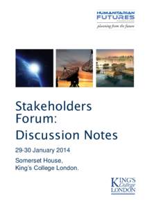 Stakeholders Forum: Discussion NotesJanuary 2014 Somerset House, King’s College London.