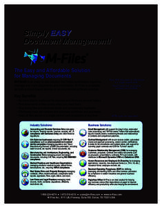 The Easy and Affordable Solution for Managing Documents Store ANY document or information  M-Files® is an easy to use solution that helps businesses organize,