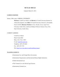 MUNA B. NDULO Updated: March 25, 2014 CURRENT POSITION January 1996 to date: CORNELL UNIVERSITY Professor, Cornell Law School, and Director of Cornell University Institute for