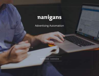 Advertising Automation  SOFTWARE OVERVIEW Nanigans powers the world’s most successful