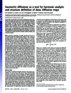 Geometric diffusions as a tool for harmonic analysis and structure definition of data: Diffusion maps R. R. Coifman*†, S. Lafon*, A. B. Lee*, M. Maggioni*, B. Nadler*, F. Warner*, and S. W. Zucker‡ *Department of Mat