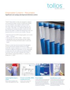 Disposable Curtains - Recyclable Significant cost savings and improved infection control Tollos™ Disposable Curtains are designed to replace your existing reusable curtains in healthcare facilities such as hospitals, d