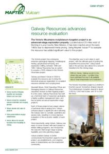 CASE STUDY  Galway Resources advances resource evaluation The Victorio Mountains molybdenum-tungsten project is an advanced-stage exploration property. Located about 20 miles west of