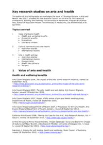 Key research studies on arts and health The author of this bibliography acknowledges the work of ‗Strategy Options in Arts and Health‘ May 2007, prepared for the Australia Council for the Arts by the Faculty of Archi