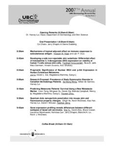 Opening Remarks (8:25am-8:30am) Dr. Harvey Lui, Head, Department of Dermatology and Skin Science Oral Presentation I (8:30am-9:54am) Co-Chairs: Jerry Shapiro & Elaine Stebbing