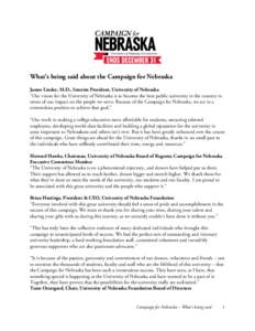 What’s being said about the Campaign for Nebraska James Linder, M.D., Interim President, University of Nebraska “Our vision for the University of Nebraska is to become the best public university in the country in ter