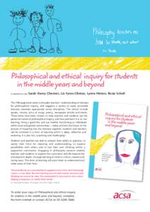 Philosophical and ethical inquiry for students in the middle years and beyond (in alphabetical order) Sarah Davey Chesters, Liz Fynes-Clinton, Lynne Hinton, Rosie Scholl