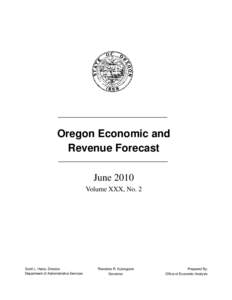 Oregon Economic and Revenue Forecast June 2010 Volume XXX, No. 2  Scott L. Harra, Director