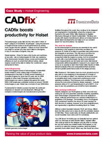 Case Study – Holset Engineering  CADfix boosts productivity for Holset The turbocharger surely falls into the ‘Why didn’t I think of that?’ category of inventions. Its principle – using the pressure