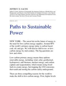 JEFFREY D. SACHS Jeffrey D. Sachs, Professor of Sustainable Development, Professor of Health Policy and Management, and Director of the Earth Institute at Columbia University, is also Special Adviser to the United Nation