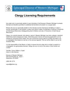 Clergy Licensing Requirements Any priest who is canonically resident in good standing in the Diocese of Western Michigan is already licensed and therefore permitted to celebrate the Eucharist and preach on a supply basis