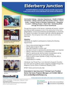 Elderberry Junction Goodwill’s Elderberry Junction Program provides opportunities in the community for active individuals with intellectual disabilities. Community Outings • Volunteer Experiences • Health & Wellnes