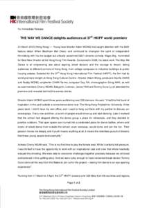 For Immediate Release  THE WAY WE DANCE delights audiences at 37th HKIFF world premiere 31 MarchHong Kong) ― Young local director Adam WONG first caught attention with his 2004 feature debut When Beckham Met Owe