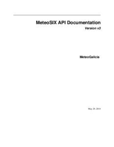 MeteoSIX API Documentation Version v3 MeteoGalicia  May 29, 2014