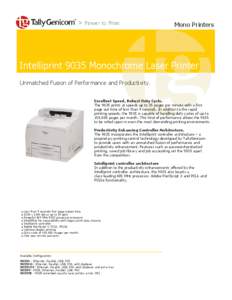 Mono Printers  Intelliprint 9035 Monochrome Laser Printer Unmatched Fusion of Performance and Productivity. Excellent Speed, Robust Duty Cycle. The 9035 prints at speeds up to 35 pages per minute with a first