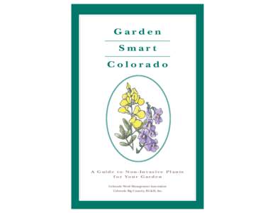 Garden Smart Colorado A Guide to Non-Invasive Plants f o r Yo u r G a r d e n