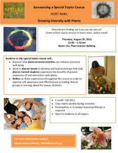 Announcing a Special Topics Course HORT 4940: Growing Diversity with Plants Interested in finding out how you can join us? Come to first course session to learn more, and to enroll. Thursday, August 29, 2013