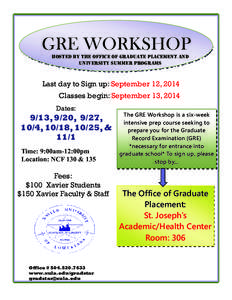 GRE WORKSHOP HOSTED BY THE OFFICE OF GRADUATE PLACEMENT AND UNIVERSITY SUMMER PROGRAMS Last day to Sign up: September 12, 2014 Classes begin: September 13, 2014