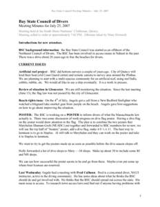 Bay State Council Meeting Minutes – July 25, 2007  Bay State Council of Divers Meeting Minutes for July 25, 2007 Meeting held at the South Shore Neptunes’ Clubhouse, Quincy. . Meeting called to order at approximately