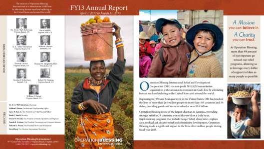 The mission of Operation Blessing International is to demonstrate God’s love by alleviating human need and suffering in the United States and around the world.  FY13 Annual Report
