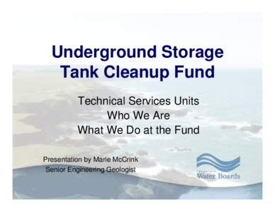 Underground Storage Tank Cleanup Fund Technical Services Units Who We Are What We Do at the Fund Presentation by Marie McCrink