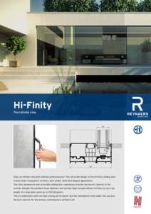 Hi-Finity The infinite view Enjoy an infinite view with ultimate performances! The ultra-slim design of the Hi-Finity sliding door creates large transparent surfaces, with a light, sleek and elegant appearance. This full