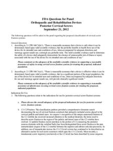 FDA Questions for Panel Orthopaedic and Rehabilitation Devices Posterior Cervical Screws September 21, 2012 The following questions will be asked to the panel regarding the proposed classification of cervical screw fixat