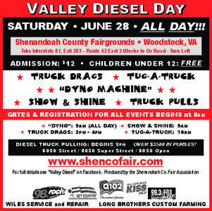 VALLEY DIESEL DAY SATURDAY • JUNE 28 • ALL DAY!!! !!! Shenandoah County Fairgrounds • Woodstock, VA Take Interstate 81, Exit 283 – Route 42 East 2 Blocks to Ox Road - Turn Left