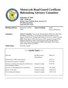 Motorcycle Road Guard Certificate Rulemaking Advisory Committee September 17, 2012 9:00 – 11:00 a.m. Bremer Tower Training Room, skyway level 445 Minnesota Street