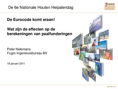 De 6e Nationale Houten Heipalendag  De Eurocode komt eraan! Wat zijn de effecten op de berekeningen van paalfunderingen