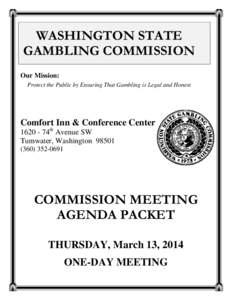 WASHINGTON STATE GAMBLING COMMISSION Our Mission: Protect the Public by Ensuring That Gambling is Legal and Honest  Comfort Inn & Conference Center