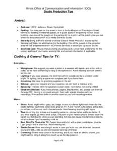 Illinois Office of Communication and Information (IOCI) Studio Production Tips Arrival: Address: 120 W. Jefferson Street, Springfield Parking: You may park on the street in front of the building or on Washington Street