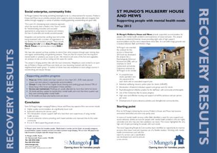 St Mungo’s believes that having something meaningful to do is a critical element for recovery. Mulberry House and Mews has an activities element which supports clients to develop skills and recognise their abilities th