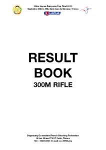 300m Lapua European Cup Final 2013 September 26th to 29th, Saint Jean de Marsacq / France RESULT BOOK 300M RIFLE