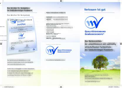 Das Zeichen für Kompetenz im Gebäudereiniger-Handwerk Vertrauen ist gut Weitere Informationen erhalten Sie bundesweit: www.qv-gebaeudedienste.de