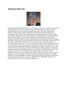 THOMAS DEVLIN  DR. THOMAS JOHN DEVLIN March 27, 1935 August 9, 2014 After a lengthy illness it is with profound sadness the family of Tom Devlin announces his passing at 79 years of age at the Victoria Hospital. Left to 