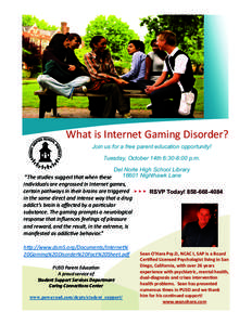 What is Internet Gaming Disorder? Join us for a free parent education opportunity! Tuesday, October 14th 6:30-8:00 p.m. Del Norte High School Library[removed]Nighthawk Lane “The studies suggest that when these