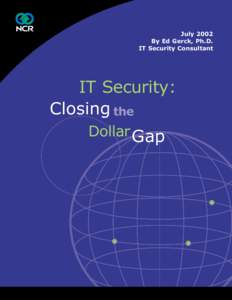 July 2002 By Ed Gerck, Ph.D. IT Security Consultant IT Security: Closing the