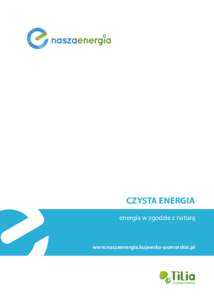 CZYSTA ENERGIA energia w zgodzie z naturą www.naszaenergia.kujawsko-pomorskie.pl  SPIS TREŚCI