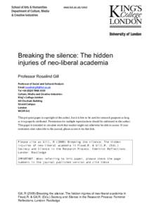 Breaking the silence: The hidden injuries of neo-liberal academia Professor Rosalind Gill    Professor of Social and Cultural Analysis 